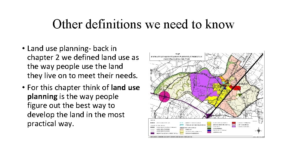 Other definitions we need to know • Land use planning- back in chapter 2