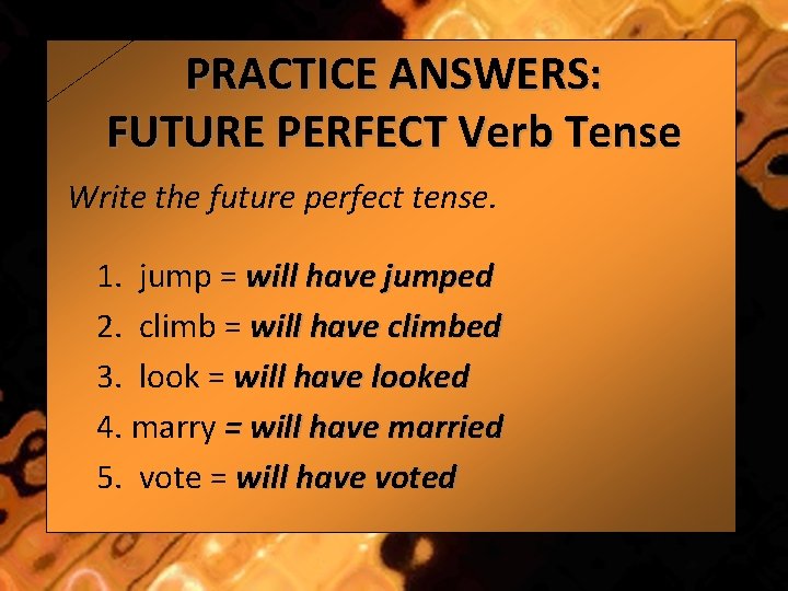 PRACTICE ANSWERS: FUTURE PERFECT Verb Tense Write the future perfect tense. 1. jump =