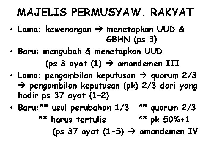 MAJELIS PERMUSYAW. RAKYAT • Lama: kewenangan menetapkan UUD & GBHN (ps 3) • Baru: