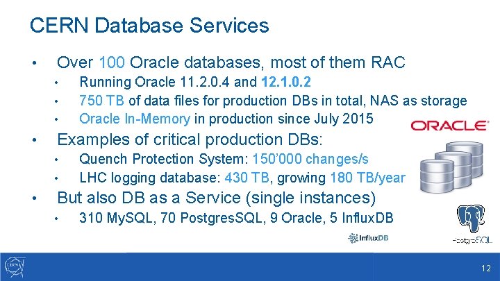 CERN Database Services • Over 100 Oracle databases, most of them RAC • •