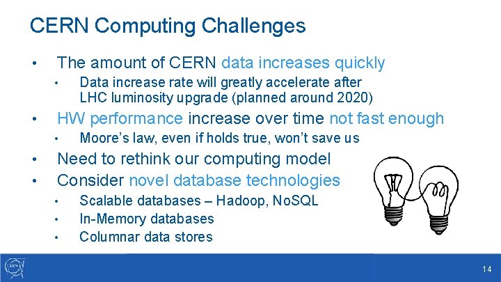 CERN Computing Challenges • The amount of CERN data increases quickly • • HW