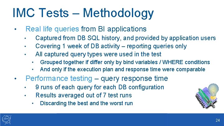 IMC Tests – Methodology • Real life queries from BI applications Captured from DB