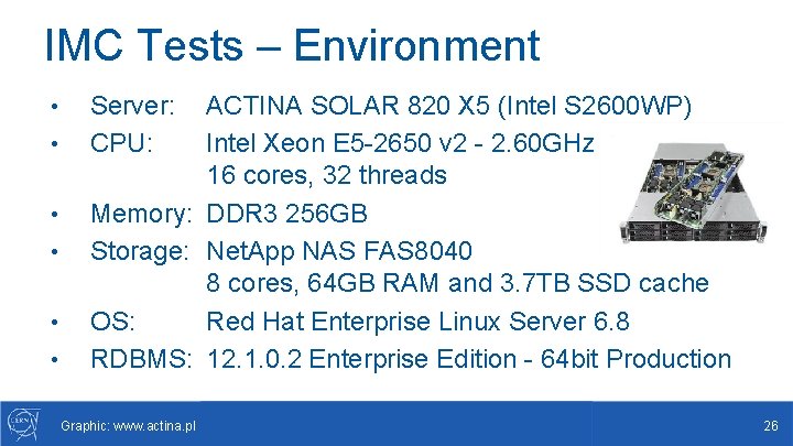 IMC Tests – Environment • • • Server: CPU: ACTINA SOLAR 820 X 5