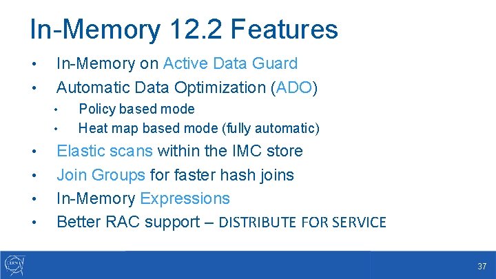 In-Memory 12. 2 Features • • In-Memory on Active Data Guard Automatic Data Optimization