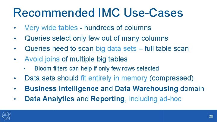 Recommended IMC Use-Cases • • Very wide tables - hundreds of columns Queries select