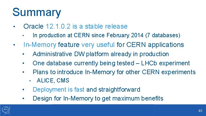 Summary • Oracle 12. 1. 0. 2 is a stable release In production at