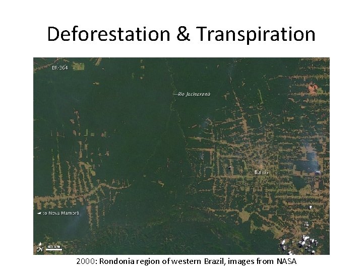 Deforestation & Transpiration 2000: Rondonia region of western Brazil, images from NASA 