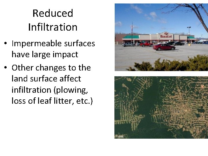 Reduced Infiltration • Impermeable surfaces have large impact • Other changes to the land