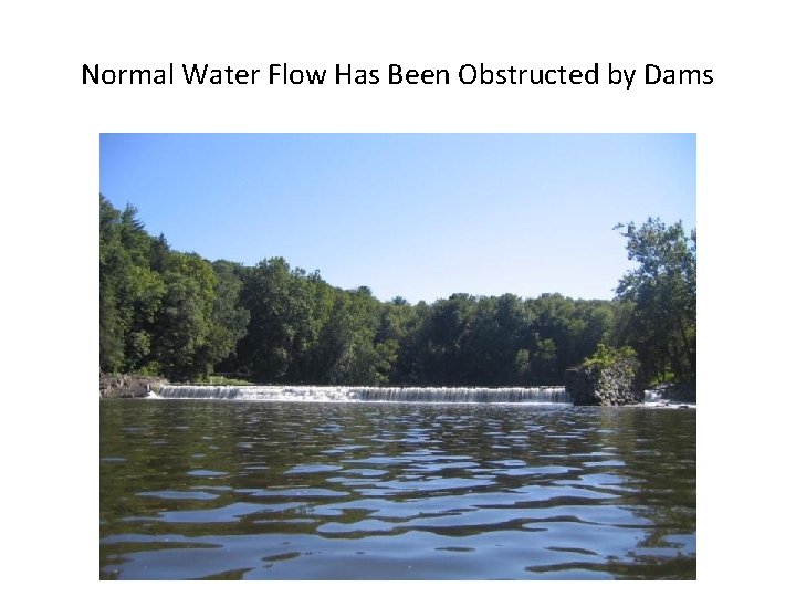 Normal Water Flow Has Been Obstructed by Dams 