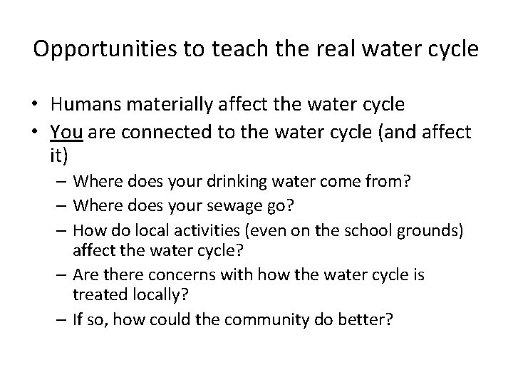 Opportunities to teach the real water cycle • Humans materially affect the water cycle