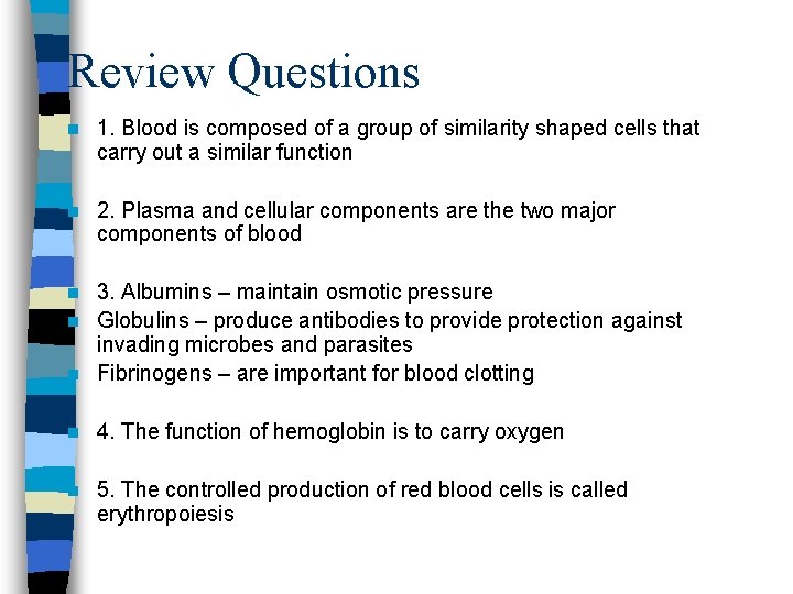 Review Questions n 1. Blood is composed of a group of similarity shaped cells