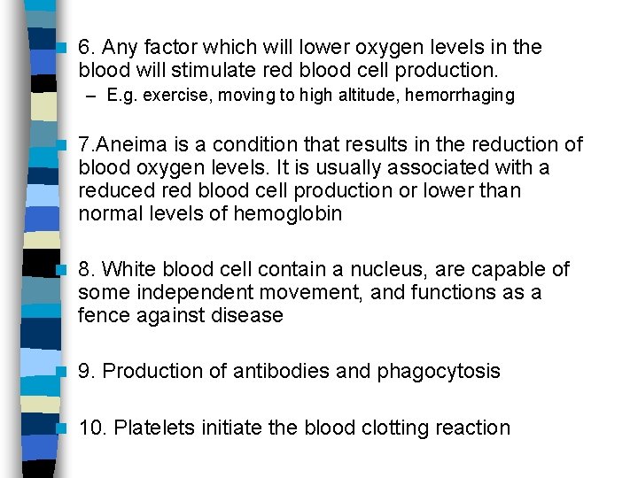 n 6. Any factor which will lower oxygen levels in the blood will stimulate