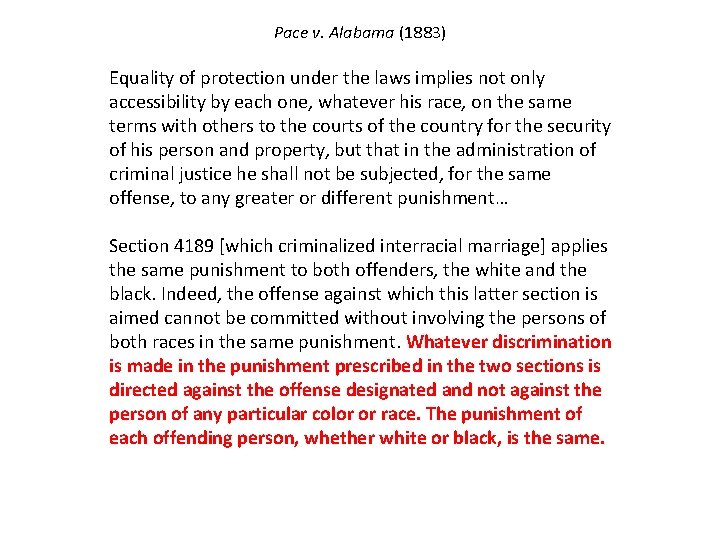 Pace v. Alabama (1883) Equality of protection under the laws implies not only accessibility