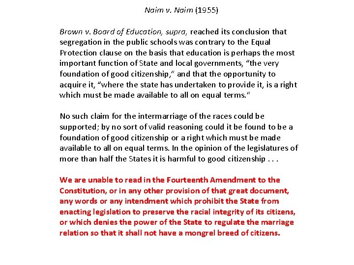 Naim v. Naim (1955) Brown v. Board of Education, supra, reached its conclusion that