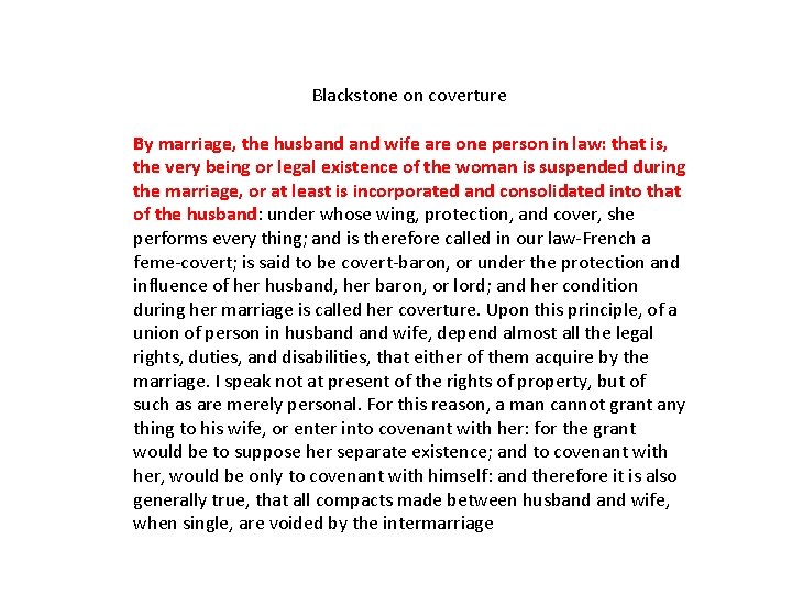 Blackstone on coverture By marriage, the husband wife are one person in law: that