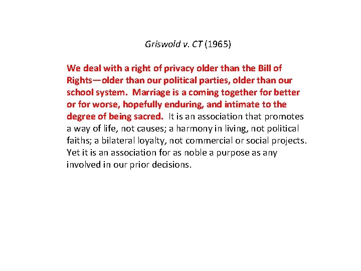 Griswold v. CT (1965) We deal with a right of privacy older than the