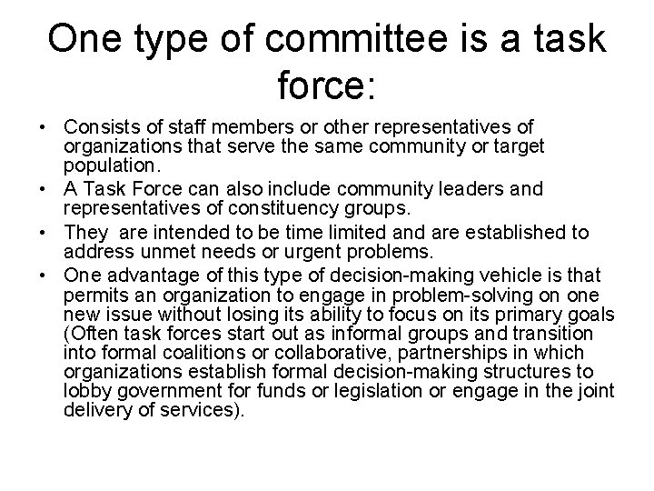 One type of committee is a task force: • Consists of staff members or