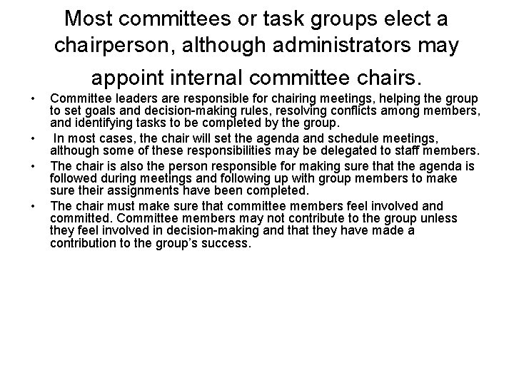Most committees or task groups elect a chairperson, although administrators may appoint internal committee