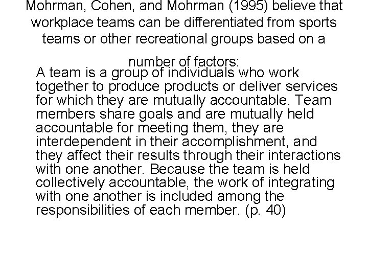 Mohrman, Cohen, and Mohrman (1995) believe that workplace teams can be differentiated from sports