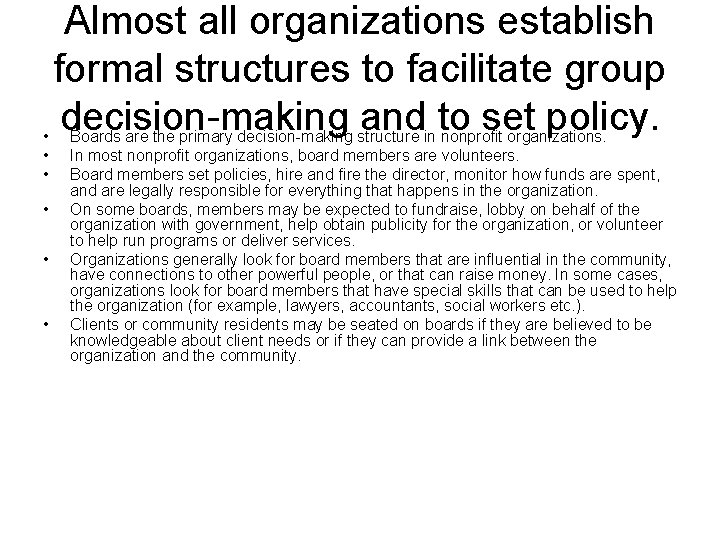 Almost all organizations establish formal structures to facilitate group decision-making and to set policy.