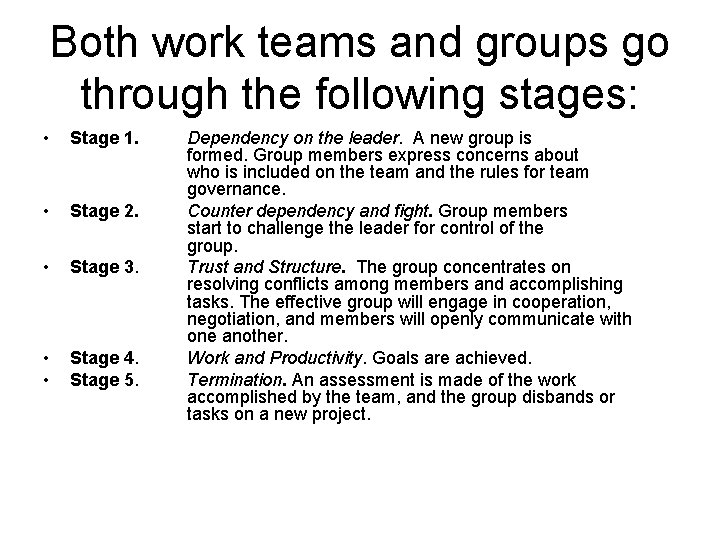 Both work teams and groups go through the following stages: • Stage 1. •