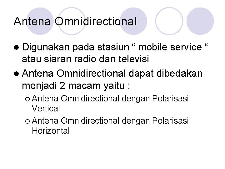 Antena Omnidirectional Digunakan pada stasiun “ mobile service “ atau siaran radio dan televisi