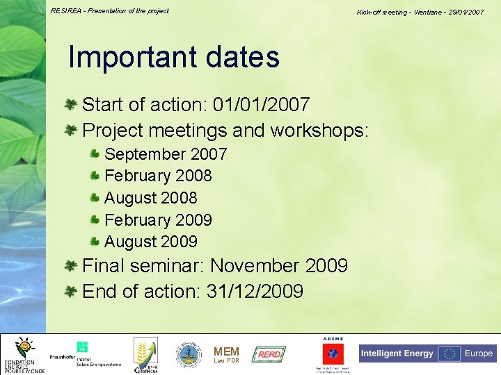RESIREA - Presentation of the project Kick-off meeting - Vientiane - 29/01/2007 Important dates