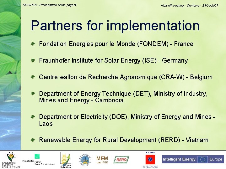 RESIREA - Presentation of the project Kick-off meeting - Vientiane - 29/01/2007 Partners for