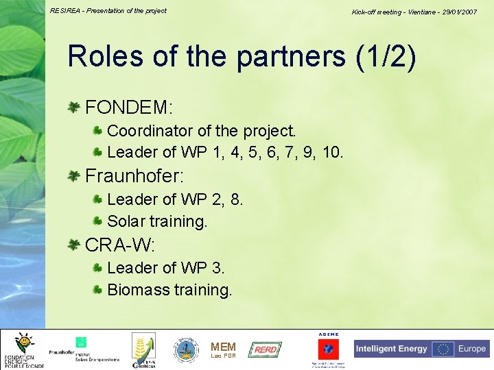 RESIREA - Presentation of the project Kick-off meeting - Vientiane - 29/01/2007 Roles of