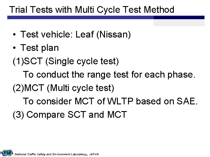 Trial Tests with Multi Cycle Test Method • Test vehicle: Leaf (Nissan) • Test