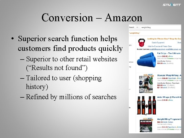 Conversion – Amazon • Superior search function helps customers find products quickly – Superior