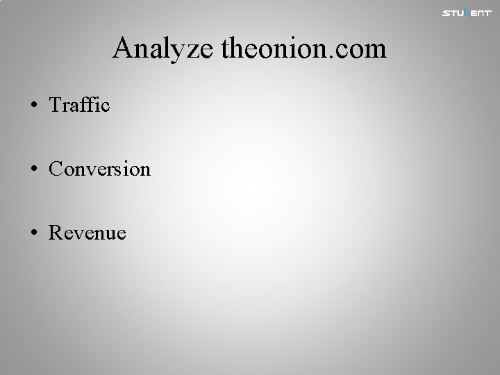Analyze theonion. com • Traffic • Conversion • Revenue 