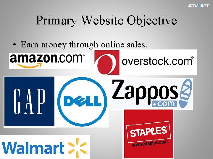 Primary Website Objective • Earn money through online sales. 