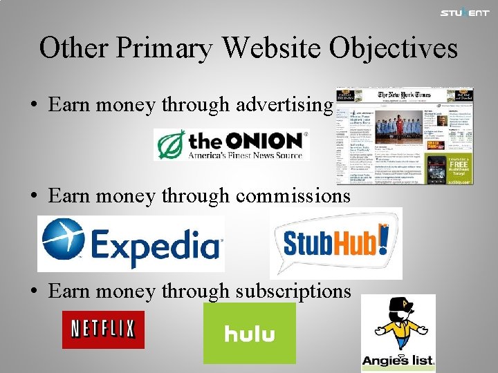 Other Primary Website Objectives • Earn money through advertising • Earn money through commissions