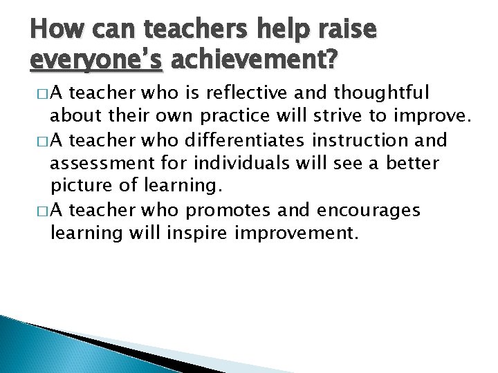 How can teachers help raise everyone’s achievement? �A teacher who is reflective and thoughtful