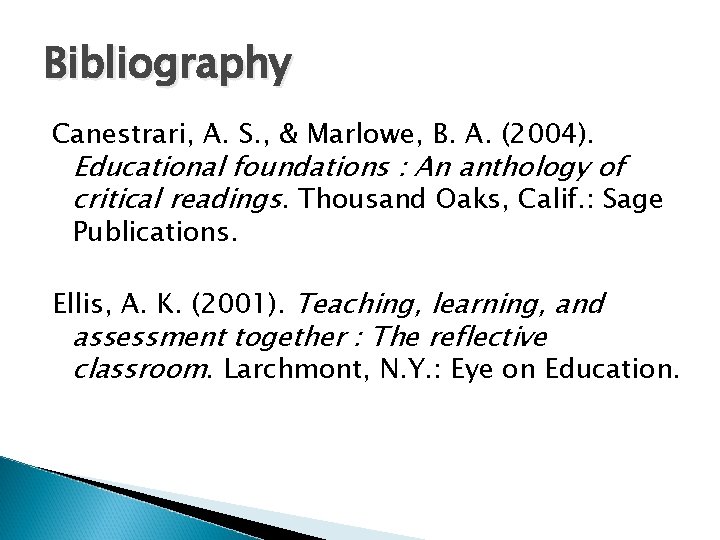 Bibliography Canestrari, A. S. , & Marlowe, B. A. (2004). Educational foundations : An