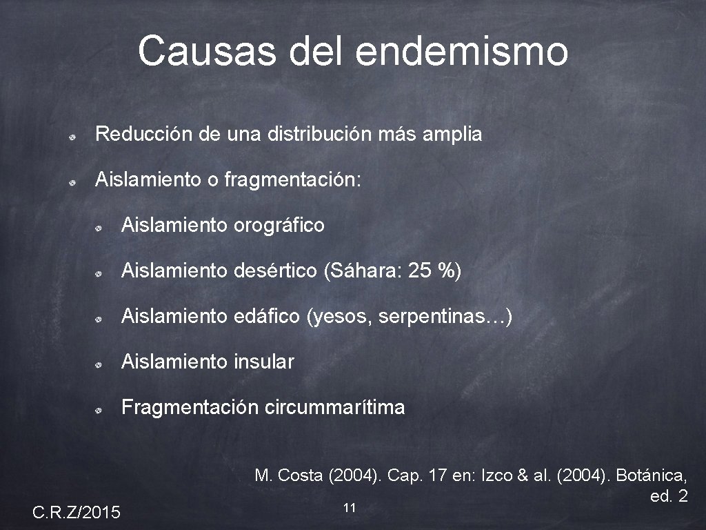 Causas del endemismo Reducción de una distribución más amplia Aislamiento o fragmentación: Aislamiento orográfico