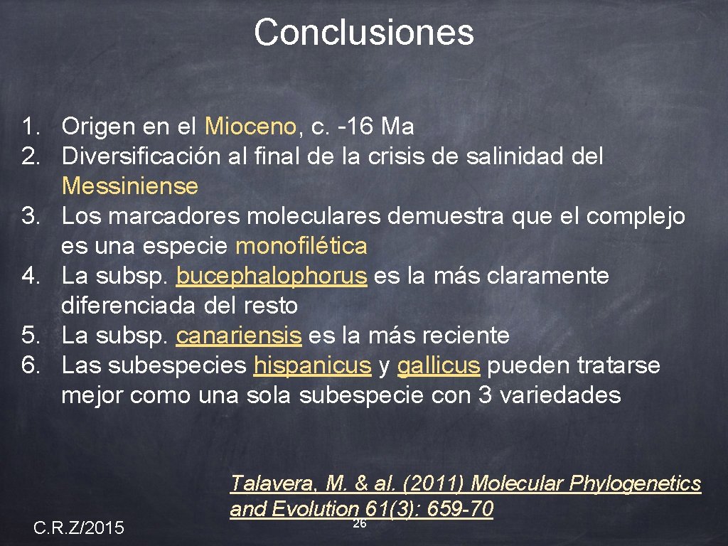 Conclusiones 1. Origen en el Mioceno, c. -16 Ma 2. Diversificación al final de