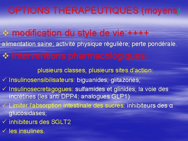 OPTIONS THERAPEUTIQUES (moyens) v modification du style de vie: ++++ alimentation saine; activité physique