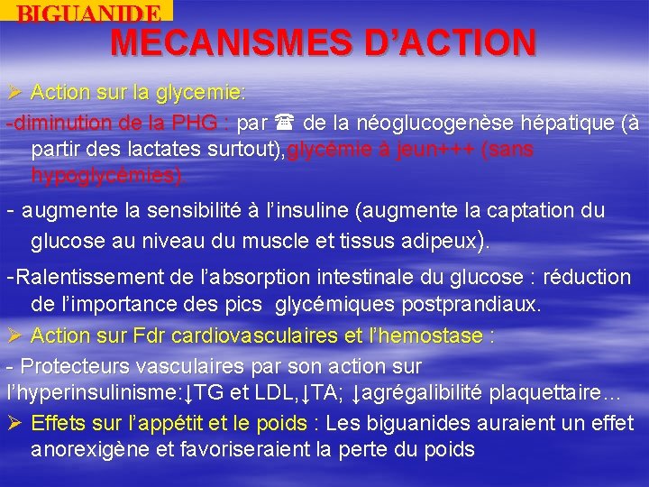 BIGUANIDE MECANISMES D’ACTION Ø Action sur la glycemie: -diminution de la PHG : par