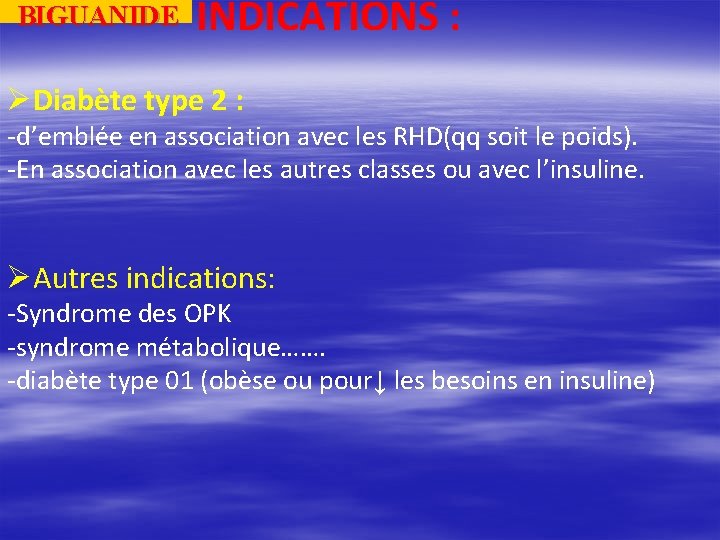 BIGUANIDE INDICATIONS : ØDiabète type 2 : -d’emblée en association avec les RHD(qq soit