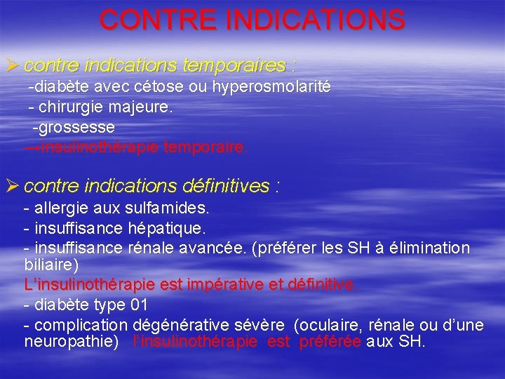 CONTRE INDICATIONS Ø contre indications temporaires : -diabète avec cétose ou hyperosmolarité - chirurgie