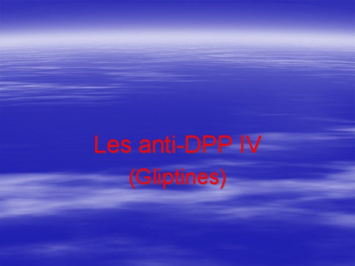 Les anti-DPP IV (Gliptines) 