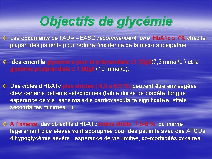 Objectifs de glycémie v Les documents de l’ADA –EASD recommandent une Hb. A 1