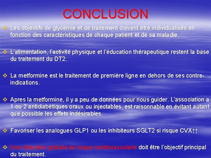 CONCLUSION v Les objectifs de glycémie et de traitement doivent être individualisés en fonction