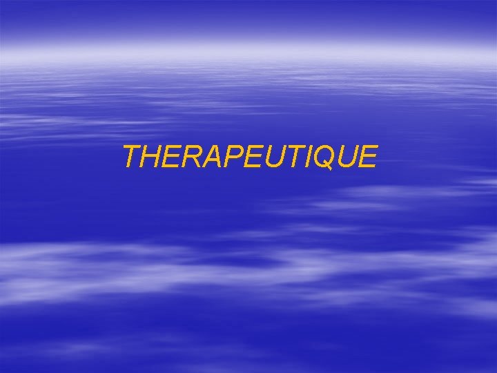 THERAPEUTIQUE 