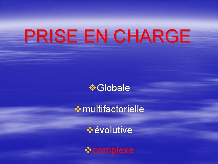 PRISE EN CHARGE v. Globale vmultifactorielle vévolutive vcomplexe 