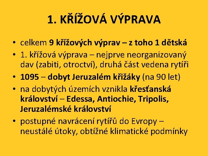 1. KŘÍŽOVÁ VÝPRAVA • celkem 9 křížových výprav – z toho 1 dětská •