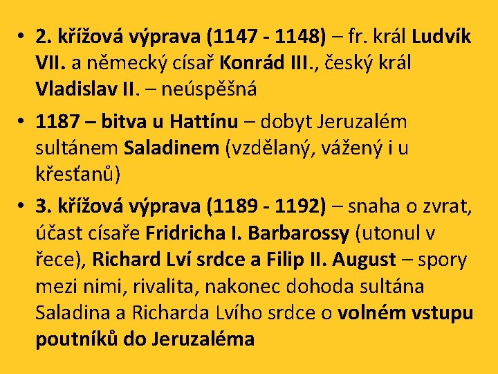  • 2. křížová výprava (1147 - 1148) – fr. král Ludvík VII. a