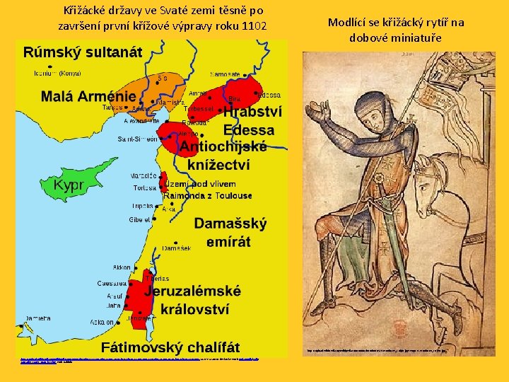 Křižácké državy ve Svaté zemi těsně po završení první křížové výpravy roku 1102 Modlící